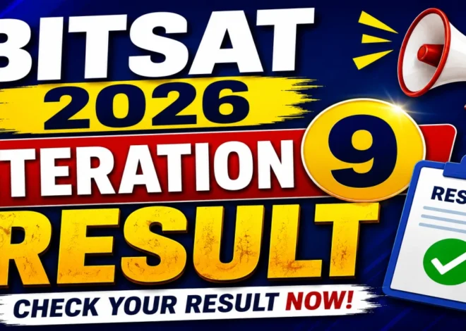 BITSAT 2026 Iteration 9 Result – Check Seat Allotment Link @ bits-pilani.ac.in